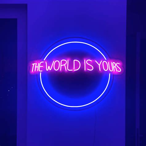 The World Is Your Neon Sign