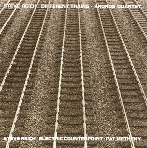 Different Trains / Electric Counterpoint - Kronos Quartet