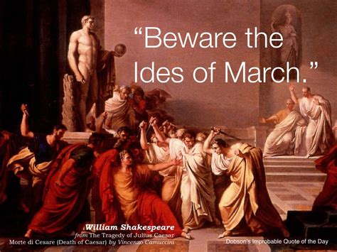 "Beware the Ides of March." William Shakespeare, from The Tragedy of Julius Caesar. (Painting by ...