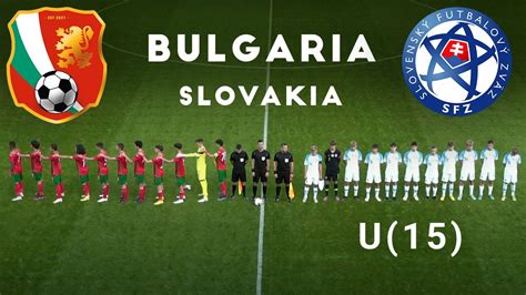 Bulgaria vs Slovakia (U 15) - Bulgarian National team Football Highlights with Steven Gaote ...