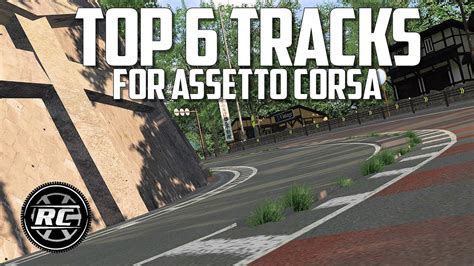 MY TOP 6 TRACKS FOR ASSETTO CORSA IN 2018 - YouTube