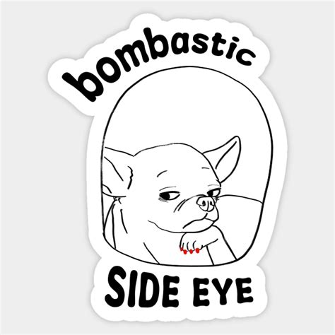 Dog Bombastic Side Eye - Bombastic Side Eye - Sticker | TeePublic