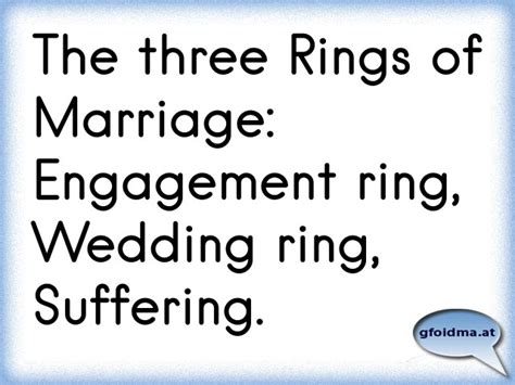 The three Rings of Marriage: Engagement ring, Wedding ring, Suffering. | Österreichische Sprüche ...