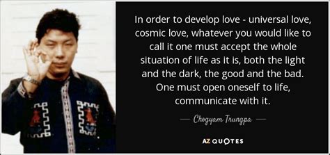 Chogyam Trungpa quote: In order to develop love - universal love, cosmic love...