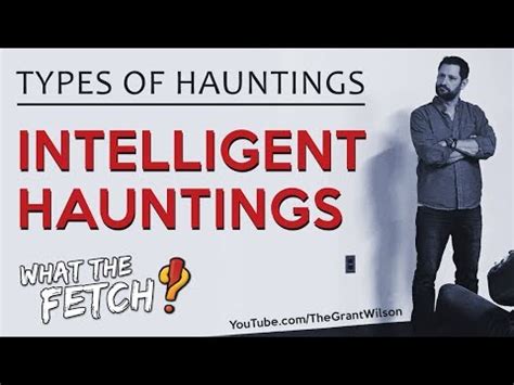 Types of Hauntings: Intelligent - YouTube