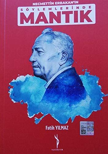 Amazon.com: Necmettin Erbakan'in Söylemlerinde Mantik: 9786056821790: Fatih Yilmaz: Books