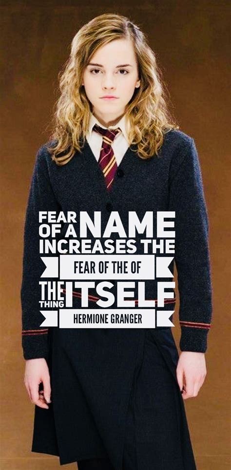 Fear of a name increases fear of the thing itself | Harry potter quotes, Hermione granger quotes ...