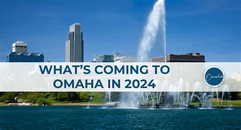 What's Coming to Omaha in 2024