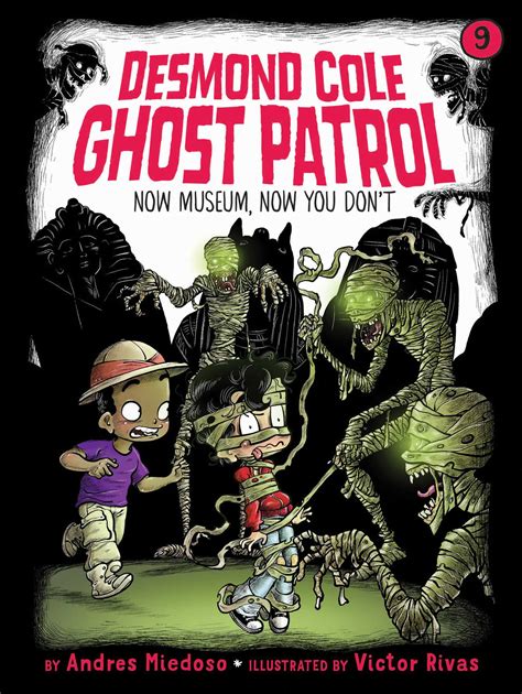 Now Museum, Now You Don't (Desmond Cole Ghost Patrol #9) by Andres ...