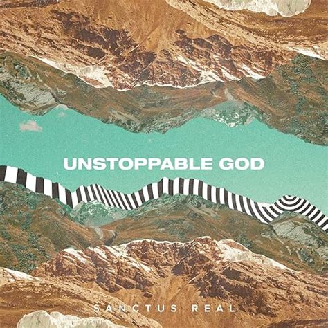 "Unstoppable God:" Sanctus Real's Plea of God's Grace and Power