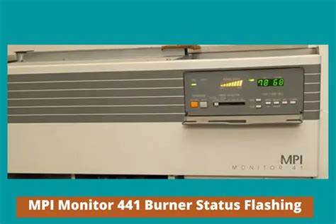 Why MPI Monitor 441 Burner Status Flashing [Solved]