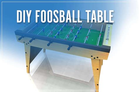 DIY Foosball Table: Build A Homemade Unit 2023 (Dimensions, Plan & Kit)