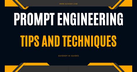 Prompt Engineering Tips and Techniques - Guidady