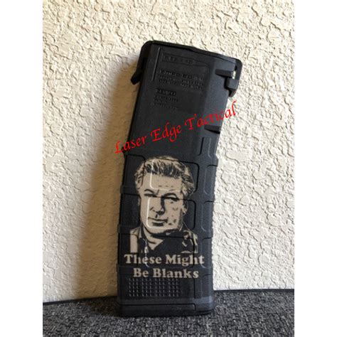 Alec Baldwin – These Might Be Blanks Pmag – M2 M3 MCT – Laser Edge Tactical