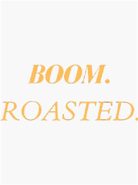 "Boom, Roasted Meme" Sticker for Sale by Sarmad-Shah | Redbubble