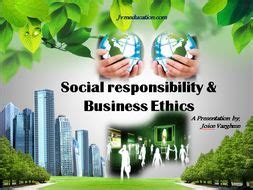 Social Responsibility and Business Ethics | Teaching Resources