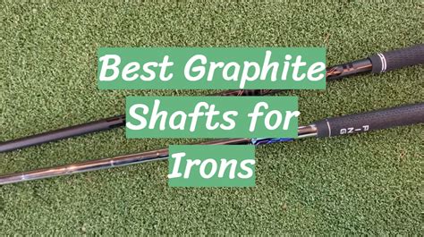 Top 5 Best Graphite Shafts for Irons [2022 Review] - GolfProfy