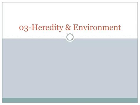 PPT - 03-Heredity & Environment PowerPoint Presentation, free download - ID:1974473