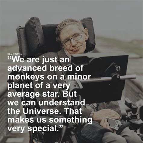 25 Brilliant Quotes From Stephen Hawking About The Secrets Of The Universe | 6amSuccess