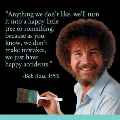 Bob Ross Quotes Happy Trees - ShortQuotes.cc