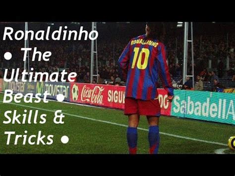 Ronaldinho The Ultimate Beast Skills & Tricks HD - YouTube