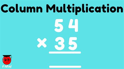 Grade 4 & 5 Column Multiplication Video Tutorial | Multiplication