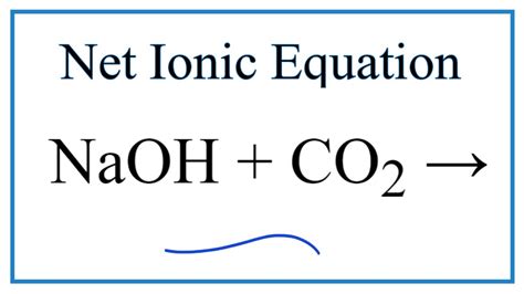 How to Write the Net Ionic Equation for NaOH + CO2 = Na2CO3 + H2O - YouTube