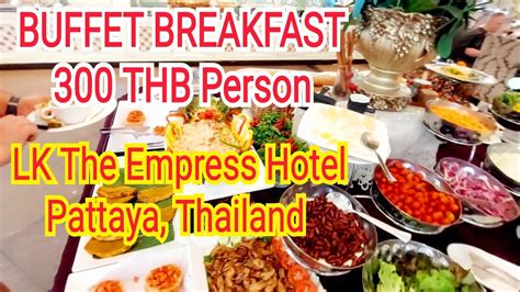 LK The Empress Hotel Breakfast Buffet 300 THB / Lk Empress Pattaya Breakfast - Best Deals Daily ...