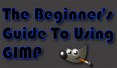 The Beginner’s Guide To Using GIMP