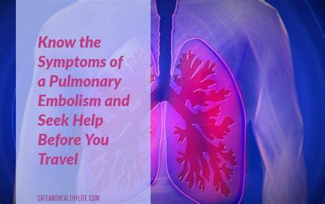 Know the Symptoms of a Pulmonary Embolism and Seek Help Before You Travel