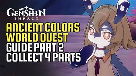 Ancient Colors Part 2 World Quest Guide | 4 Strange Parts (Components) Location | Genshin Impact ...