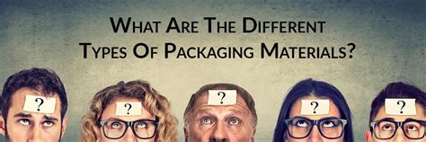 What Are The Different Types Of Packaging Materials?