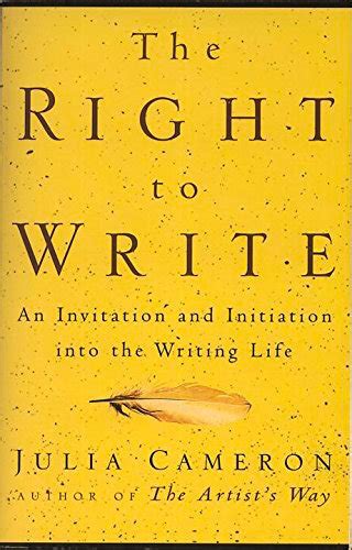 The Right to Write: An Invitation and Initiation Into the Writing Life ...