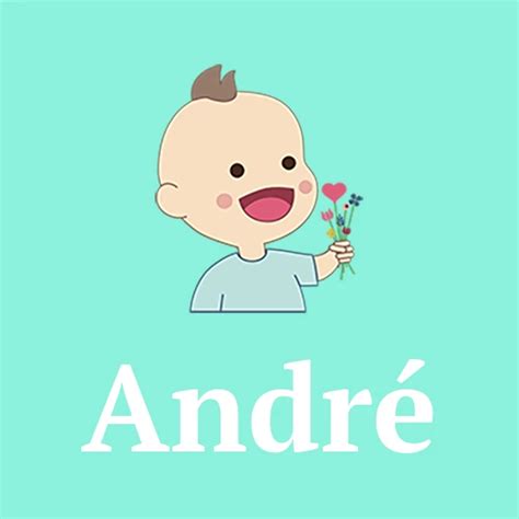 Boy's name André – Meaning, Origin & Popularity 2024