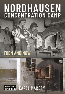 Nordhausen Concentration Camp: Then and Now by Daniel Taylor | Goodreads