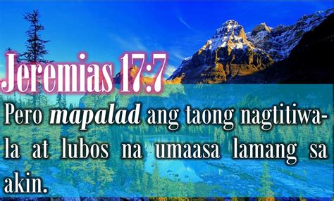 Jeremias 17:7 Pero mapalad ang taong nagtitiwala at lubos na umaasa ...