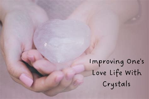 Improving One's Love Life With Crystals - Top 5 Effective Crystal ...