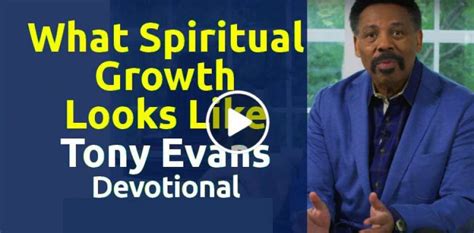 Tony Evans Devotional: What Spiritual Growth Looks Like