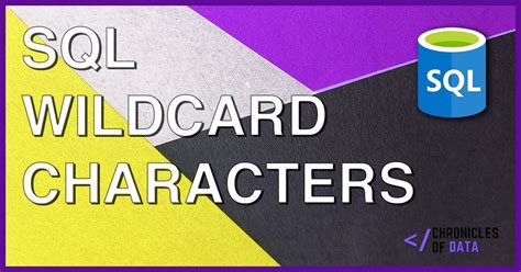 SQL Wildcard Characters Explained - Chronicles of Data