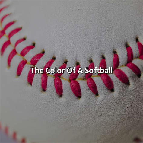 What Color Is A Softball - colorscombo.com