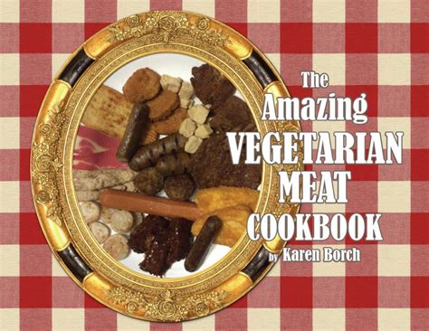 The Amazing Vegetarian Meat Cookbook - Veggie Meat Recipes