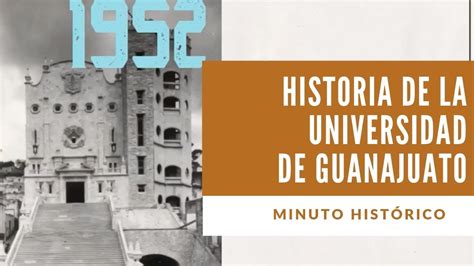 Historia de la Universidad de Guanajuato | Cápsulas Históricas | Universidad de Guanajuato - YouTube