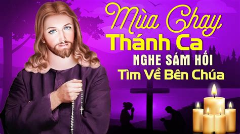 Thánh Ca Mùa Chay 2023 Nghe Sám Hối, Tìm Về Bên Chúa - Nhạc Thánh Ca ...