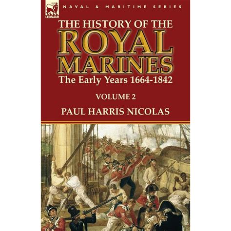 The History of the Royal Marines : the Early Years 1664-1842: Volume 2 ...