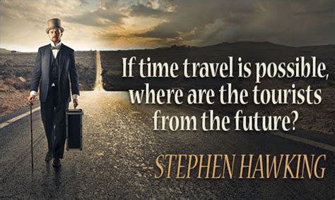 Where are they? #Travel | Time travel quotes, Stephen hawking quotes, Time travel