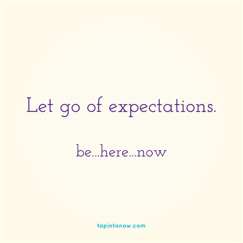 I Let Go of Expectations > Tap Into Now