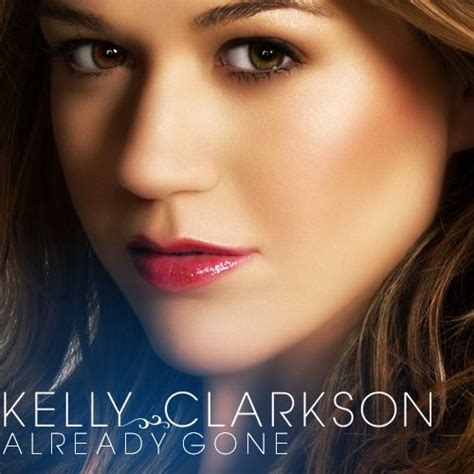 Kelly Clarkson - Already Gone | Songs | Pinterest