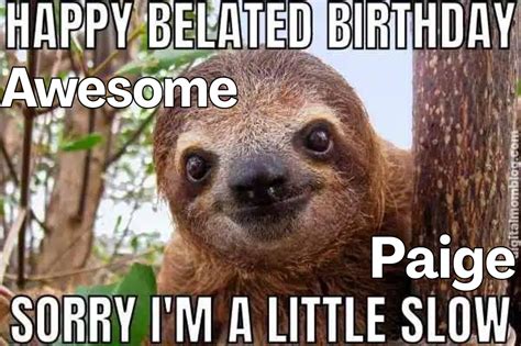 Belated Birthday Meme Generator - Piñata Farms - The best meme generator and meme maker for ...