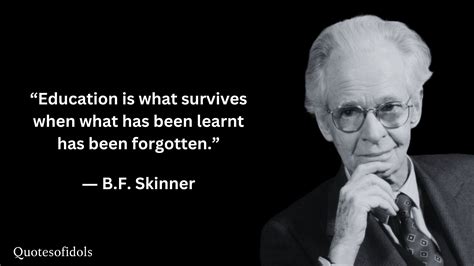 All Time Famous Quotes of Burrhus Frederic Skinner - Quotes