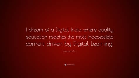 Narendra Modi Quote: “I dream of a Digital India where quality ...